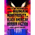 New Suns: Race, Gender, and Sexuality: Anti-Blackness and Human Monstrosity in B