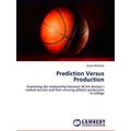Prediction Versus Production