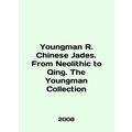 Youngman R. Chinese Jades. From Neolithic to Qi...