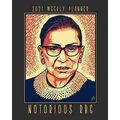 Notorious RBG 2021 Weekly Planner: A Tribute To...