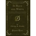 In Blue and White: The Adventures and Misadvent...