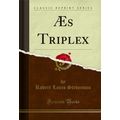 Æs Triplex (Classic Reprint)