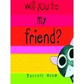 Will You Be My Friend