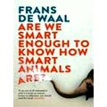 Are We Smart Enough to Know How Smart Animals Are by Frans De Waal