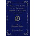 Walks and Talks of an American Farmer in Englan...