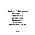 Arbor, G. Bellini Arbor, G. Bellini; in Romanian Bucharest: Editions Meridiane,