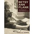Betsy Ann Plank: The Making Of A Public Relations Icon