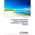 A Primer to the United Nations Framework Conven...