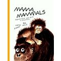 Mama Mammals - Reproduction and Birth in Mammals by Cathy Evans
