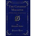 The Canadian Magazine, Vol. 27: Of Politics, Sc...