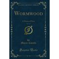Wormwood, Vol. 1 of 3: A Drama of Paris (Classi...