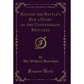 Beyond the Battle's Rim a Story of the Confeder...