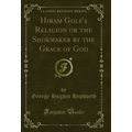 Hiram Golf's Religion or the Shoemaker by the G...