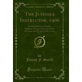 The Juvenile Instructor, 1906, Vol. 41: An Illu...
