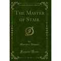 The Master of Stair (Classic Reprint)