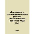 Directives for the compilation of the 1932 accounting and statistical work plan.