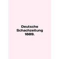 Deutsche Schachzeitung 1889. In English /Deutsc...