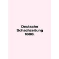 Deutsche Schachzeitung 1888. In English /Deutsc...