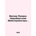 Wagner Richard. Nuremberg Meisterzingers. In Ru...