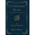 Citizenship Plays: A Dramatic Reader for Upper ...