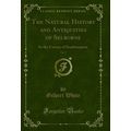The Natural History and Antiquities of Selborne...