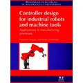Controller Design For Industrial Robots And Machine Tools