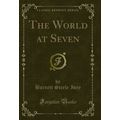 The World at Seven (Classic Reprint)