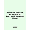 Arvas V., Dvorak A., Mlchoh J., Wittich P. Alphonse Muha.