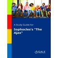 A Study Guide for Sophocles's The Ajax