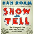 Show and Tell - How Everybody Can Make Extraord...
