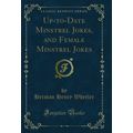 Up-to-Date Minstrel Jokes, and Female Minstrel ...