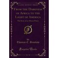From the Darkness of Africa to the Light of Ame...
