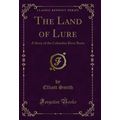 The Land of Lure: A Story of the Columbia River...