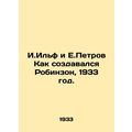 I. Ilf and E. Petrov How Robinson was created, 1933./I.Ilf i E.Petrov Kak sozda