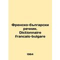 French-Bulgarian river. Dictionnaire francais-bulgare In Russian (ask us if in d