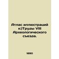 Atlas of illustrations to:) Proceedings of the VIII Archaeological Congress. In