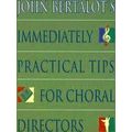 John Bertalot's Immediately Practical Tips For Choral Directors