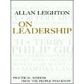 On Leadership - Practical Wisdom From the Peopl...