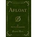 Afloat (Classic Reprint)