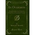 In Oudemon: Reminiscences of an Unknown People ...