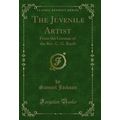 The Juvenile Artist: From the German of the Rev...