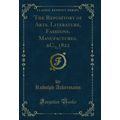 The Repository of Arts, Literature, Fashions, M...