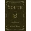 Youth: A Narrative (Classic Reprint)