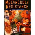 The Melancholy Of Resistance