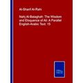 Nahj Al-Balaghah: The Wisdom and Eloquence of Ali: A Parallel English-Arabic Tex