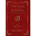 The Lion of Janina: Or the Last Days of the Jan...