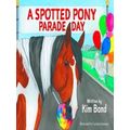 A Spotted Pony Parade Day