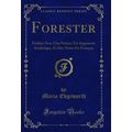 Forester: Publiée Avec Une Notice, Un Argument ...