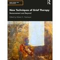 Series in Death, Dying, and Bereavement: New Techniques of Grief Therapy