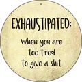 EXHAUSTIPATED Too Tired To Give A|Shit 8" Round...